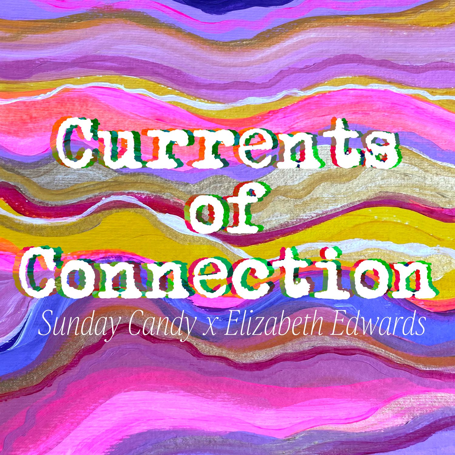 Sunday Candy #23 Collab: Currents of Connection